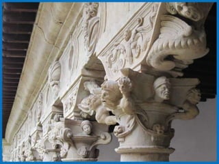Frente a la sencillez del piso inferior, destaca la
      rica decoración del piso superior. Las
   columnas culminan en capiteles y zapatas
        decorados con la fantástica fauna
    renacentista: dragones, gárgolas, arpías,
 