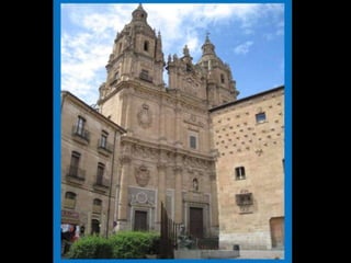 Clerecía
 Este edificio está
 considerado uno de
   los más bellos y
      grandiosos
 monumentos de la
Arquitectura barroca.
Su fachada, de suma
 grandiosidad, no se
   alcanza a ver de
  frente en toda su
      magnitud.
 