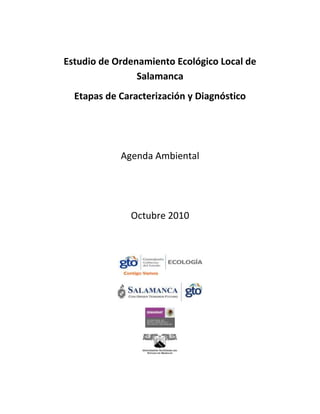 Estudio de Ordenamiento Ecológico Local de
Salamanca
Etapas de Caracterización y Diagnóstico
Agenda Ambiental
Octubre 2010
 