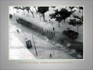 Paseo de Carmelitas ,  soldados camino de los Montalvos .  