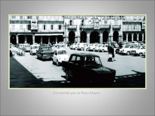 Circulando por la Plaza Mayor . 