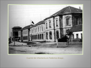 Cuartel de Infantería en Federico Anaya . 