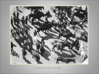 Curiosa vista del mercado . 