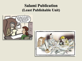 Salami Publication
(Least Publishable Unit)
 