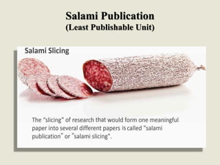 Salami Publication
(Least Publishable Unit)
 
