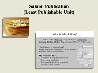 Salami Publication
(Least Publishable Unit)
 