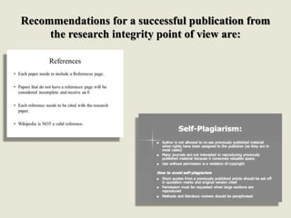 Recommendations for a successful publication from
the research integrity point of view are:
 