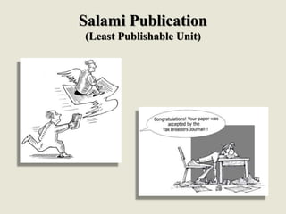 Salami Publication
(Least Publishable Unit)
 