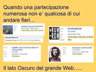 Quando una partecipazione numerosa non e’ qualcosa di cui andare fieri… Il lato Oscuro del grande Web….. 