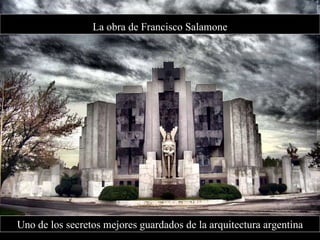 La obra de Francisco Salamone Uno de los secretos mejores guardados de la arquitectura argentina 