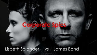 Lisbeth Salander vs James Bond
 