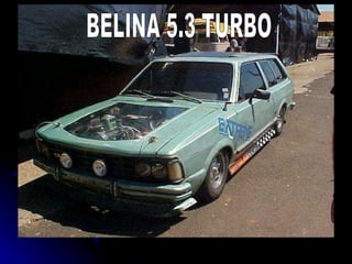 BELINA 5.3 TURBO 