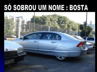 S? SOBROU UM NOME : BOSTA 