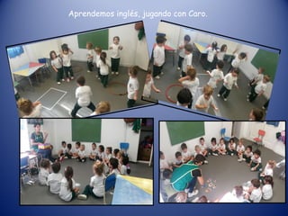 Aprendemos inglés, jugando con Caro.
 