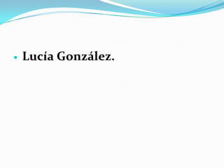    Lucía González.
 