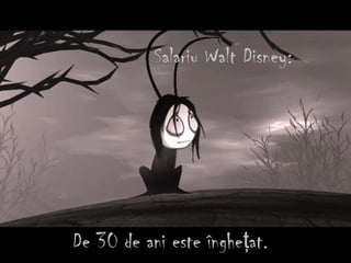Salariu Walt Disney:
De 30 de ani este înghe at.ţ
 