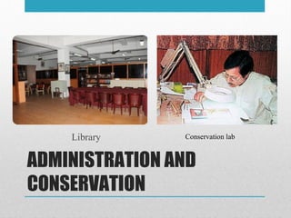 ADMINISTRATION AND
CONSERVATION
Library Conservation lab
 