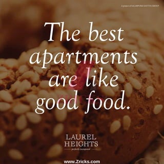 The best
apartments
are like
good food.
A project of SALARPURIA SATTVA GROUP
www.Zricks.com
 