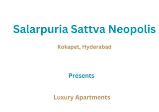 Salarpuria Sattva Neopolis
Kokapet, Hyderabad
Presents
Luxury Apartments
 