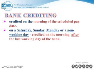  credited on the morning of the scheduled pay
date.
 on a Saturday, Sunday, Monday or a non-
working day - credited on the morning after
the last working day of the bank.
 