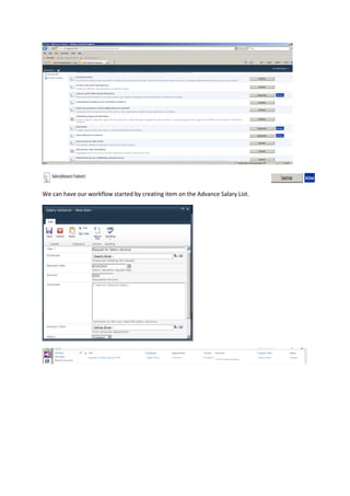 We can have our workflow started by creating item on the Advance Salary List.
 