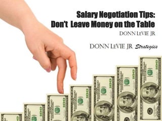 Salary Negotiation Tips:
Don’t Leave Money on the Table
 