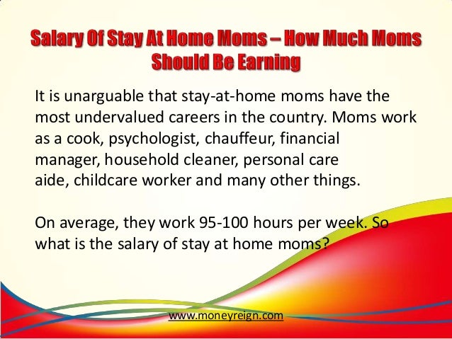 should stay at home moms get a salary from A free inside look at stay at home moms salary trends 2 salaries for 2 jobs at stay at home moms salaries posted anonymously by stay at home moms employees. should stay at home moms get a salary from A free inside look at stay at home moms salary trends 2 salaries for 2 jobs at stay at home moms salaries posted anonymously by stay at home moms employees.
