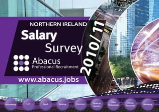 NORTHERN IRELAND




              www.abacus.jobs


                                                      Financial      O ce          Human
Accountancy     I.C.T   Legal   Banking   Insurance               Professionals               Marketing
                                                      Services                    Resources
 