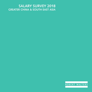 SALARY SURVEY 2018
GREATER CHINA & SOUTH EAST ASIA
 