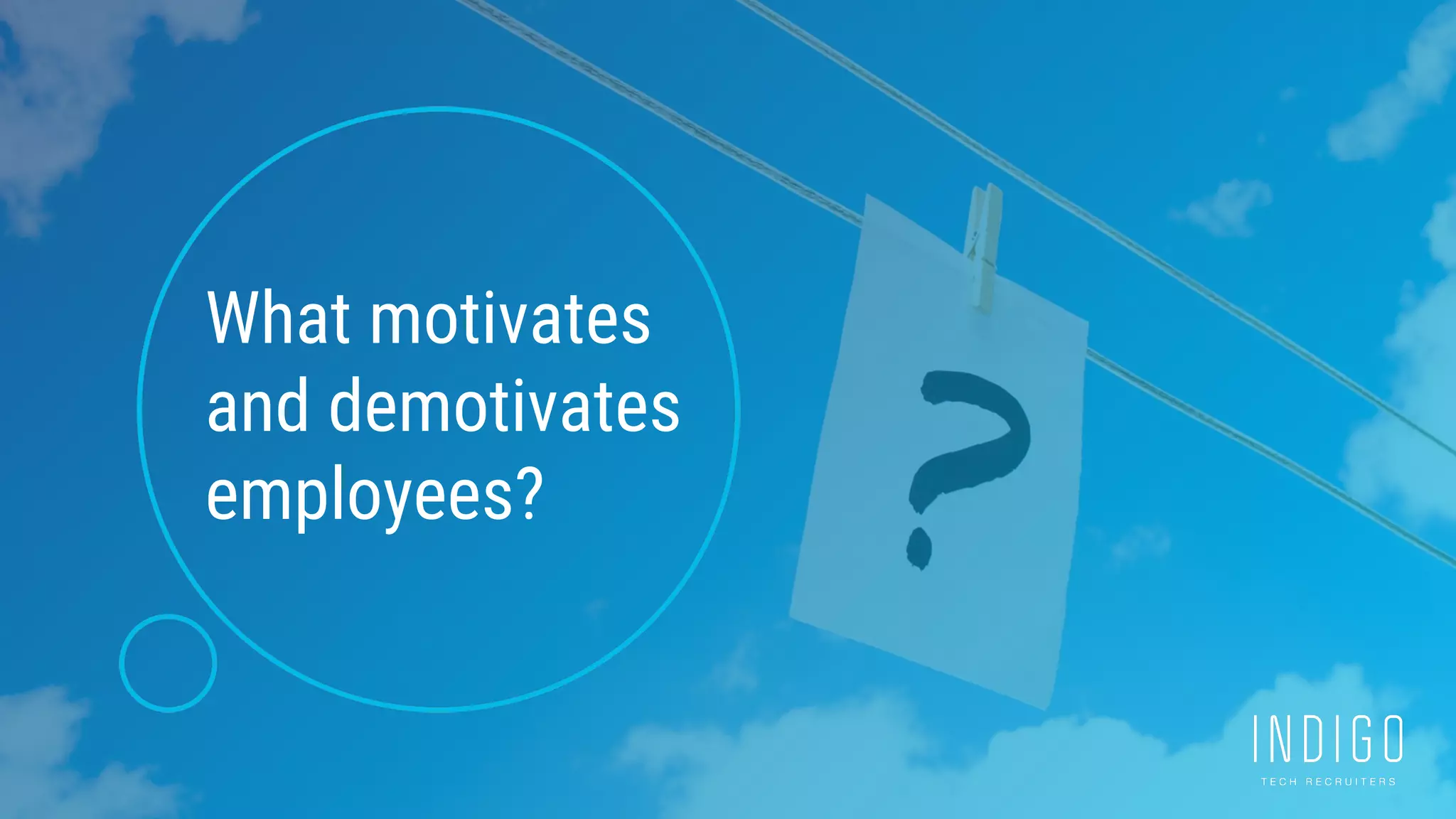 What motivates
and demotivates
employees?
 