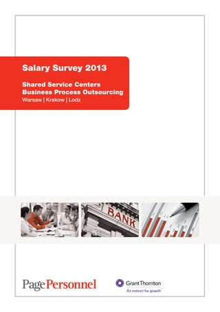 Salary Survey 2013
Shared Service Centers
Business Process Outsourcing
Warsaw | Krakow | Lodz
 