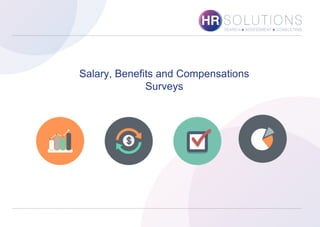 Salary, Benefits and Compensations
Surveys
 