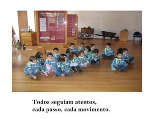 Todos seguiam atentos,
cada passo, cada movimento.
 