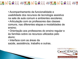 PARA ATENDIMENTO NA SRM, DEVE-SE CONSIDERAR (NO PPP):Carga horária para os alunos do AEE, individual ou em pequenos grupos, de acordo com as necessidades educacionais específicas; • Espaço físico com condições de acessibilidade e materiais pedagógicos para as atividades do AEE; • Professores com formação para atuação nas salas de recursos multifuncionais; • Profissionais de apoio às atividades da vida diária e para a acessibilidade nas comunicações e informações, quando necessário; 