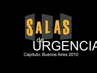 de de URGENCIA Capítulo: Buenos Aires 2010 