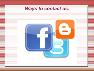 Ways to contact us:
 