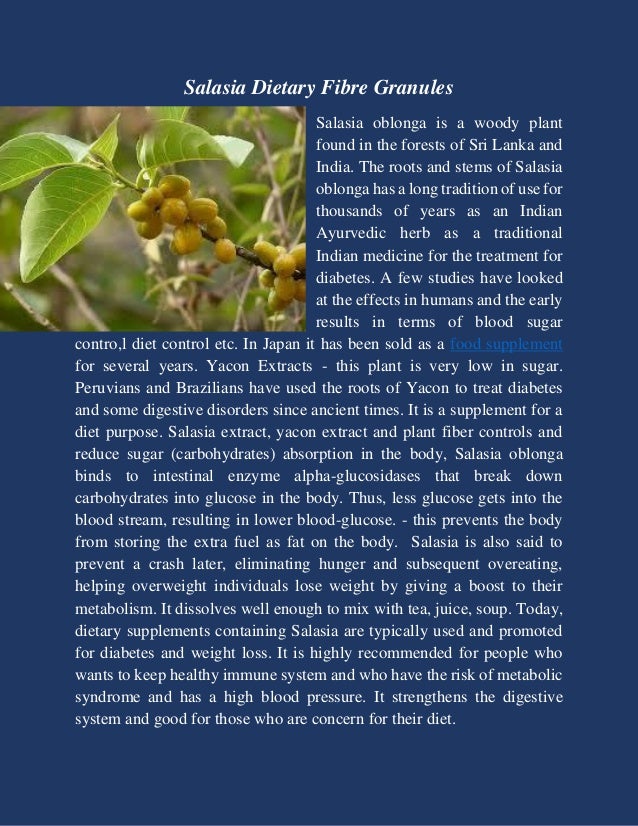 Salasia Dietary Fibre Granules
Salasia oblonga is a woody plant
found in the forests of Sri Lanka and
India. The roots and...