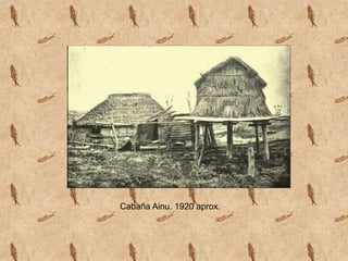 Cabaña Ainu. 1920 aprox.
 