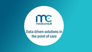 Data driven solutions in
the point of care
 