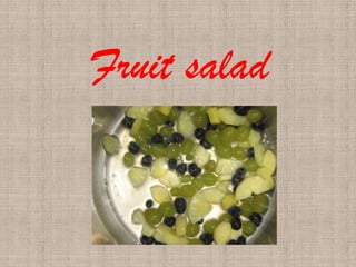 Fruit salad
 