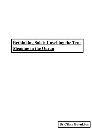 By Cihan Buyukbas
Rethinking Salat: Unveiling the True
Meaning in the Quran
 