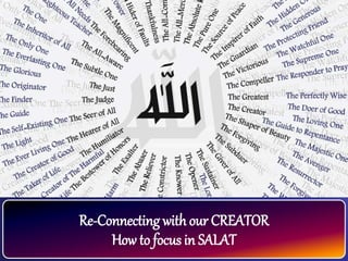 Re-Connecting with our CREATOR
How to focus in SALAT
 