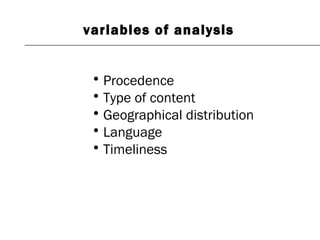 • Procedence
• Type of content
• Geographical distribution
• Language
• Timeliness
variables of analysis
 