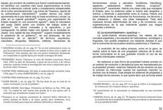49
legado, por provenir de pueblos que fueron nuestrosantecesores,
se identifica con nuestras más caras aspiracionesen la lucha
contra la alienación cultural, parte y complemento indispensable
de la lucha reivindicacionista. Las ruinas de Tiwanacu, aparte de
su extraordinario valorartístico48
, pueden darnos una visión
aproximada de lo que habría sido su base económica y social. La
urbe, en su ingente grandeza49
, supone una organización de
Estado basada en una economía agraria
50
, dada la naturaleza
del suelo. Debió existir una división del trabajo entre el
pastoreo
51
, los oficios manuales y la agricultura, y por
consiguiente, ha debido haber una división de la sociedad en
clases. Una capital de esa dimensión52
sugiere inmediatamente
la presencia de un gobierno
53
, de sus jerarquías, de sus
funcionarios, de un ejército54
, de técnicos, arquitectos,
calculistas, dibujantes, talladores, orfebres, fabricantes de
48 ARGUEDAS, A1cides, ob. cit., pág. 37. "Es un arte rudimentario, tosco, en
que las proporciones desaparecen y se impone la línea recta y rígida: así
Tiahuanacu". Esta opinión, que hoy nos parece totalmente desatinada,
era compartida en aquella época por muchos enemigos del indio.
49POSNANSKY, Arturo, Tiwanacu. la cuna del hombre americano, Nueva
York, 1945. La obra de Posnansky, a pesar de sus errores y de críticas
adversas, continúa siendo la investigación más seria e importante que se
ha hecho sobre Tiwanacu.
50CASTRO POZO, Hildebrando, Del ayllu al cooperativismo socialista, Lima,
1936, pág. 47 y otras. ALDEN MASAN, J., ob. cit., pág. 47.
51CASTRO POZO, Hildebrando, ob. cit., pág. 33 y otras.
52ALDEN MASAN, J., ob. cit., pág. 95: "No hay duda de que se trató de un
centro ceremonial y no de un poblado".
53IBARRA GRASSO, Dick Edgar, Prehistoria de Bolivia, La Paz, 1965, pág.
134: "La ciudad ha sido mucho más grande de lo que parece por la
extensión que actualmente ocupan sus ruinas".
54Tiwanacu es un inmenso yacimiento de material bélico fabricado en
piedra (puntas de flecha y de lanza, puntas para cerbatanas, etc.),
reunido sin duda para empresas militares defensivas u ofensivas.
50
herramientas, armas y utensilios, fundidores, hilanderos,
tejedores, talabarteros; habría médicos, cirujanos
55
,
astrónomos
56
, sacerdotes. Habría una clase culta que manejaría
el Estado, pero no podemos saber si habría sido despótica y
tiránica, o benévola y paternalista como la incaica. Habría una
clase media donde se reclutarían los funcionarios, los técnicos y
los artesanos, y debajo, una clase trabajadora. Todo esto
implicaría formas determinadas de vida y de conciencia, una
superestructura de la que solamente quedan sus rasgos
culturales y artísticos.
b) La economíaaimaro—quechua.—
La proto—historia aimaro—quechua, los relatos de los
cronistas españoles y los estudios de historiadores, sociólogos y
lingüistas, han podido establecer con bastante claridad lo que
fue la economía de los pueblos andinos posteriores a Tiwanacu.
La evolución de los ayllus aimaras, como en la gens, se
realizó sobre la base de una propiedad colectiva de la tierra,
forma comunitaria en la que quedaba incluido el uso de las
parcelas individuales rotativas.
57
No sabemos si esta forma de propiedad hubiera entrado en
un período de evolución o decadencia para ser reemplazada por
la propiedad privada —estamos hablando de los aimaras—ya que
el proceso se interrumpe cuando los quechuas imponen su
dominio con el Imperio. Este adopta los sistemas de propiedad y
de trabajo de los aimaras, lo que quiere decir que se funda sobre
55ALDEN MASAN, J ., ob. cit., pág. 207, en la que se refiere a la trepanación
de cráneos por los cirujanos aimaro—quechuas.
56El conocimiento de la astronomía es indispensable en una economía
agrícola.
57URQUIDI, Arturo, ob. cit., pág. 22: "El régimen territorial evolucionó hasta
la constitución de la propiedad familiar; fase precedente al advenimiento
de la propiedad privada".
 