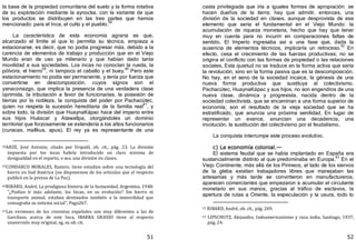 51
la base de la propiedad comunitaria del suelo y la forma rotativa
de su explotación mediante la aynocka, con la variante de que
los productos se distribuyen en las tres partes que hemos
mencionado: para el Inca, el culto y el pueblo.
58
La característica de esta economía agraria es que,
alcanzado el límite al que lo permitía su técnica, empieza a
estacionarse, es decir, que no podía progresar más, debido a la
carencia de elementos de trabajo y producción que en el Viejo
Mundo eran de uso ya milenario y que habían dado tanta
movilidad a sus sociedades. Los incas no conocían la rueda, la
pólvora, el hierro
59
, ni tampoco el caballo y el buey.
60
Pero este
estacionamiento no podía ser permanente, y tenía por fuerza que
convertirse en descomposición, cuyos signos son el
yanaconazgo, que implica la presencia de una verdadera clase
oprimida, la tributación a favor de funcionarias, la posesión de
tierras por la nobleza, la conquista del poder por Pachacútec,
quien no respeta la sucesión hereditaria de la familia real
61
, y
sobre todo, la división que HuaynaKápac hace del imperio entre
sus hijos Huáscar y Atawallpa, otorgándoles un dominio
territorial que forzosamente se extendería a los altos funcionarios
﴾curacas, mallkus, apus﴿. El rey ya es representante de una
58ARZE, José Antonio, citado por Urquidi, ob. cit., pág. 23. La división
impuesta por los incas habría introducido un claro sistema de
desigualdad en el reparto, o sea, una división en clases.
59CONDARCO MORALES, Ramiro, tiene estudios sobre una tecnología del
hierro en Sud América (no disponemos de los articulas que al respecto
publicó en la prensa de La Paz).
60RIBARD, André, La prodigiosa historia de la humanidad, Argentina, 1948:
"¿Podían ir más adelante, los Incas, en su evolución? Sin hierro ni
transporte animal, estaban destinados también a la inmovilidad que
consagraba su sistema social", Pago267.
61Las versiones de los cronistas españoles son muy diferentes a las de
Garcilaso, acerca de este Inca, IBARRA GRASSO tiene al respecto
unaversión muy original, sg, su ob. cit.
52
casta privilegiada que iría a iguales formas de apropiación: se
hacen dueños de la tierra; hay que admitir, entonces, una
división de la sociedad en clases, aunque desprovista de ese
elemento que sería el fundamental en el Viejo Mundo: la
acumulación de riqueza monetaria, hecho que hay que tener
muy en cuenta para no incurrir en comparaciones faltas de
sentido. El Imperio ingresaba así a una fase que, dada la
ausencia de elementos técnicos, implicaría un retroceso.
62
En
efecto, cesa el crecimiento de las fuerzas productivas; no se
origina el conflicto con las formas de propiedad o las relaciones
sociales, Esta quietud no se traduce en la forma activa que sería
la revolución, sino en la forma pasiva que es la descomposición.
No hay, en el seno de la sociedad incaica, la génesis de una
nueva forma productiva que sustituya al colectivismo.
Pachacútec, HuaynaKápac y sus hijos, no son engendros de una
nueva clase, dinámica y progresista, nacida dentro de la
sociedad colectivista, que se encaminan a una forma superior de
economía; son el resultado de la vieja sociedad que se ha
estratificado, que anuncia una próxima senilidad, En lugar de
representar un avance, anuncian una decadencia, una
involución, la sustitución del colectivismo por el feudalismo.
La conquista interrumpe este proceso evolutivo.
c) La economía colonial.—
El sistema feudal que se había implantado en España era
sustancialmente distinto al que predominaba en Europa.
63
En el
Viejo Continente, más allá de los Pirineos, al lado de los siervos
de la gleba existían trabajadores libres que manejaban las
artesanías y más tarde se convirtieron en manufactureros;
aparecen comerciantes que empezaron a acumular el circulante
monetario en sus manos, gracias al tráfico de esclavos, la
apertura de rutas a Oriente, la especulación y la usura, todo lo
62 RIBARD, André, ob. cit., pág. 269.
63 LIPSCHUTZ, Alejandro, Indoamericanismo y raza india, Santiago, 1937,
pág. 24.
 