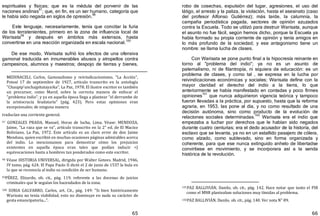 65
espirituales y físicas; que es la médula del porvenir de las
naciones andinas
97
; que, en fin, es un ser humano, categoría que
le había sido negada en siglos de opresión.
98
Este lenguaje, necesariamente, tenía que concitar la furia
de los terratenientes, primero en la zona de influencia local de
Warisata99
y después en ámbitos más extensos, hasta
convertirse en una reacción organizada en escala nacional.
100
De ese modo, Warisata sufrió los efectos de una ofensiva
gamonal traducida en innumerables abusos y atropellos contra
campesinos, alumnos y maestros; despojo de tierras y bienes,
MEDINACELI, Carlos, Gamonalismo y reivindicacionismo. "La Acción",
Potosí 17 de septiembre de 1927, artículo transcrito en la antología
"Chaupip'unchajpitutayarka", La Paz, 1978. El ilustre escritor es también
un precursor, como Marof, sobre la correcta manera de enfocar el
"problema indio". y ya en aquella época llega a plantear "el derrumbe de
la aristocracia feudataria" (pág. 423). Pero estas opiniones eran
excepcionales; de ninguna manera
traducían una corriente general.
97 GONZALES PRADA, Manuel, Horas de lucha, Lima. Véase: MENDOZA,
Jaime, "La raza que se va", artículo transcrito en la 2" ed. de El Macizo
Boliviano, La Paz, 1972. Este artículo es un claro error de don Jaime
Mendoza, quien escribió en muchas ocasiones páginas admirables acerca
del indio. Lo mencionamos para demostrar cómo los prejuicios
existentes en aquella época eran tales que podían inducir <J
equivocaciones hasta a hombres tan ponderados como este escritor.
98 Véase HISTORIA UNIVERSAL, dirigida por Walter Gotees. Madrid, 1946,
IV tomo, pág. 624. El Papa Paulo II dictó el 2 de junio de 1537 la bula en
la que se reconocía al indio su condición de ser humano.
99PÉREZ, Elizardo, ob. cit., pág. 119. referente a las docenas de juicios
criminales que le seguían los hacendados de la zona.
100 SORIA GALVARRO, Carlos, art. Cit., pág. 149: "Si bien históricamente
Warisata no tenía viabilidad, esto no disminuye en nada su carácter de
gesta emancipatoria...".
66
robo de cosechas, expulsión del lugar, agresiones, el uso del
látigo, el arresto y la paliza, la violación, hasta el asesinato ﴾caso
del profesor Alfonso Gutiérrez﴿; más tarde, la calumnia, la
campaña periodística pagada, sectores de opinión azuzados
contra la Escuela. Todo se utilizó para destruir Warisata, aunque
el asunto no fue fácil, según hemos dicho, porque la Escuela ya
había formado su propia corriente de opinión y tenía amigos en
lo más profundo de la sociedad; y ese antagonismo tiene un
nombre: se llama lucha de clases.
Con Warisata se pone punto final a la hipocresía reinante en
torno al "problema del indio"; ya no es un asunto de
paternalismo, ni de filantropía, ni siquiera de educación: es un
problema de clases, y como tal , se expresa en la lucha por
reivindicaciones económicas y sociales; Warisata define con la
mayor claridad el derecho del indio a la tierra, lo que
anteriormente se había manifestado en contadas y poco firmes
opiniones
101
que nunca adquirieron vigencia teórica y tampoco
fueron llevadas a la práctica, por supuesto, hasta que la reforma
agraria, en 1953, las pone al día, y no como resultado de una
decisión autónoma, sino como producto de la evolución de
relaciones sociales determinadas.
102
Warisata era el indio que
empezaba a luchar por derechos que le habían sido negados
durante cuatro centurias; era el dedo acusador de la historia, del
esclavo que se levanta, ya no en un estallido pasajero de cólera,
como alzado, como sublevado, sino en forma organizada y
coherente, para que ese nunca extinguido anhelo de libertadse
convirtiese en movimiento, y se incorporara así a la senda
histórica de la revolución.
101PAZ BALLIVIÁN, Danilo, ob. cit., pág. 142. Hace notar que tanto el PIR
como el MNR planteaban soluciones muy tímidas al problema.
102PAZ BALLIVIÁN, Danilo, ob. cit., pág. 140. Ver nota N" 89.
 