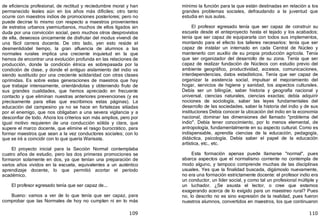 109
de eficiencia profesional, de rectitud y reciedumbre moral y han
permanecido leales aún en los años más difíciles; otro tanto
ocurre con maestros indios de promociones posteriores; pero no
puede decirse lo mismo con respecto a maestros provenientes
de estratos urbanos ysemiurbanos, muchos de ellos ligados sin
duda por una convicción social, pero muchos otros desprovistos
de ella, deseosos únicamente de disfrutar del modus vivendi de
una fácil carrera docente. De otro lado, yen esto reside el
desmentidodel tiempo, la gran afluencia de alumnos a las
normales rurales implica una creciente inquietud en la que
hemos de encontrar una evolución profunda en las relaciones de
producción, donde la condición étnica es sobrepasada por la
condición de clase, y donde el antiguo aislamiento del indio va
siendo sustituido por una creciente solidaridad con otras clases
oprimidas. Es sobre estas generaciones de maestros que hay
que trabajar intensamente, orientándolas y obteniendo fruto de
sus grandes cualidades, que hemos apreciado en frecuente
contacto y que eliminan nuestras anteriores prevenciones ﴾y es
precisamente para ellas que escribimos estas páginas﴿. La
educación del campesino ya no se hace en fortalezas sitiadas
por el enemigo, que nos obligaban a una severa vigilancia y a
desconfiar de todo. Ahora los criterios son más amplios, pero por
igual motivo requieren de una conducción sólida y clara, que
supere el marco docente, que elimine el rasgo burocrático, para
formar maestros que sean a la vez conductores sociales; con lo
que se irá a coincidir con lo que quería Warisata.
El proyecto inicial para la Sección Normal contemplaba
cuatro años de estudio, pero las dos primeras promociones se
formaron solamente en dos, ya que tenían una preparación de
varios años vividos en la escuela, equivalentes a un auténtico
aprendizaje docente, lo que permitió acortar el período
académico.
El profesor egresado tenía que ser capaz de...
Bueno: vamos a ver de lo que tenía que ser capaz, para
comprobar que las Normales de hoy no cumplen ni en lo más
110
mínimo la función para la que están destinadas en relación a los
grandes problemas sociales, defraudando a la juventud que
estudia en sus aulas.
El profesor egresado tenía que ser capaz de construir su
escuela desde el anteproyecto hasta el tejado y los acabados;
tenía que ser capaz de equipararla con todos sus implementos,
montando para el efecto los talleres necesarios: tenía que ser
capaz de instalar un internado en cada Central de Núcleo y
mantenerlo con auxilio de su propia producción agrícola. Tenía
que ser organizador del desarrollo de su zona. Tenía que ser
capaz de realizar fundación de Núcleos con estudio previo del
ambiente geográfico, productividad, accesos, comunicaciones,
interdependencias, datos estadísticos. Tenía que ser capaz de
organizar la asistencia social, impulsar el mejoramiento del
hogar, servicios de higiene y sanidad, los aspectos culturales.
Debía ser un bilingüe, saber historia y geografía nacional y
universal, ciencias naturales, ciencias exactas; debía adquirir
nociones de sociología, saber las leyes fundamentales del
desarrollo de las sociedades, saber la historia del indio y de sus
instituciones Debía conocer la ubicación del indio en la economía
nacional, dominar las dimensiones del llamado "problema del
indio". Debía tener conocimiento, por lo menos elemental, de
antropología, fundamentalmente en su aspecto cultural. Como es
indispensable, aprendía ciencias de la educación, pedagogía,
didáctica, psicología. Debía saber el papel de la educación
artística, etc., etc.
Esta formación apenas puede llamarse "normal", pues
abarca aspectos que el normalismo corriente no contempla de
modo alguno, y tampoco comprende muchas de las disciplinas
usuales. Yes que la finalidad buscada, digámoslo nuevamente,
no era una formación estrictamente docente: el profesor indio era
un conductor, un líder social, y como tal un profesional múltiple y
un luchador. ¿Se asusta el lector, o cree que estamos
exagerando acerca de lo exigido para un maestreo rural? Pues
no, lo descrito no es sino expresión de la realidad, pues fueron
nuestros alumnos, convertidos en maestros, los que continuaron
 