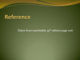 Taken from martindale 35th edition page 1016
 