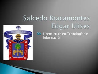 Licenciatura en Tecnologías e
Información
 