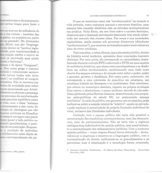 adorismo e do monarquis-
o::ertos traços para fazer o
~as marcas da influência do
ê das ruínas - também das
:;::::co, na arquitetura, parte
a~ p assado1
• Na Alemanha
Bilder aus der Vergange-
".l :mitar os "jardins ingle-
• de, pela espontaneidade e
reação contra o espirit de
....:... ~á derrotada mas ainda
n:.a e de época "burguesa",
_.os casos grego e romano
-~a o componente escravo
~ talvez tenha sido mais
3€5 •• os conflitos só surgem
:::..á...~os. Não se teorizou (ou
- ·ra da sociedade nem sobre
~'"o m encionado por Aristó-
• !!tais modernas a presença
· processo de secularização
".!!r: peculiar equihbrio entre
r!da, mas o fator "sistema
-~o de ideologias que são
~as políticas ou filosofias
~e""""pre carregou uma parte
er pesar o lado público no
~!"es igualitaristas, e pare-
--5 de reconstrução. Enquan-
a condição do indivíduo
~idamente como objeto de
-:;.as contemporãneas ela pa-
,l:.atiaia, 1961, passim.
ALGUMAS DIGJIESSÕES HTSTÓRICAS 67
O que se menciona como nós "revolucionário" no tocante à
vida privada, como costumes sexuais e estrutura familiar, nem
sempre tem conexão simétrica com as atitudes revolucionárias
em política. Viola Klein, em seu livro sobre o caráter feminino, ..,.
observou que o chamado movimento feminista vem sendo sobre- ""
tudo um assunto das classes altas. Por vezes é nas sociedades
capitalistas, senão mesmo sob governos ditatoriais (ditaduras
"moclernizantes"), que ocorrem as transformações mais sérias na
área do viver cotidiano.
Vale ressaltar, a estas alturas, que a dimensãopública, dentro
ela história social moderna, apresenta duas conotações bastante
distintas. Por uma parte, ela corresponde ao racionalismo, trans·
formado durante o século XVII e sobretudo oXVIII em uma espécie
de militãncia histórica, que atuou como enciclopedismo e se desdo-
brou em crítica revolucionária, condicionando uma visão mais
aberta dos espaços urbanos e da relação entre saber e poder, poder
e governo, governo e obediência. Por outra parte, entretanto, ela
corresponde a uma conversão do populicus em estatismo, um
estatismo latente em Rousseau e no jacobinismo. Este estatismo,
que estava na monarquia absoluta, reponta na própria revolução
feita contra o absolutismo, e passa incólume através do não-esta-
tismo pleiteado pelos liberais clássicos, desembocando, nas propos-
tas sócio-políticas do século XX, na permanente ameaça
totalitária2
• Anoção depúblico, com generosa raiz empopulus, pode
inclinar-se sobre a acepção lateral ele "coletivo", oposto ao privado,
e pode conduzir à precariedade ela própria dimensão individual do
viver, inclusive das liberdades individuais.
Contudo, sem o espaço público não teria sido possível a
estruturação das repúblicas contemporâneas, nem elas democra-
cias, nem elo parlamentarismo. Não se t eria tido a vigência
ambígua mas indeclinável da opinião pública, nem possivelmen-
te a racionalização dos ordenament os jurídicos. Com a moderna
opinião pública- cujas origens Pascal havia detectado - desen-
volveu-se a imprensa e renovou-se a linguagem política, com a
racionalização elo direito unificaram-se os procedimentos e as
garantias; mas a estatização e a tecnologia foram crescendo,
2. l)omenico Fisichclla, Tota.lilal'ismo - Un Regime <Ü!l Noslro Tempo,Homa, Nuova Jt,alia
Scientific.a, 1987.
 